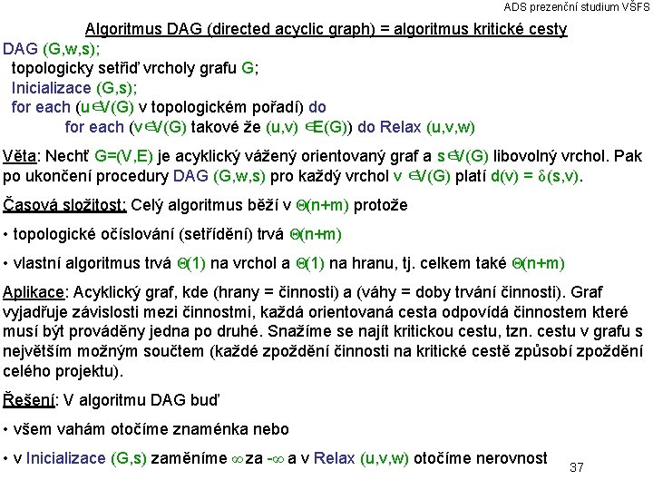 ADS prezenční studium VŠFS Algoritmus DAG (directed acyclic graph) = algoritmus kritické cesty DAG