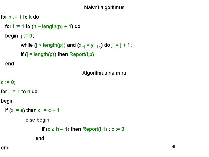Naivní algoritmus for p : = 1 to k do for i : =