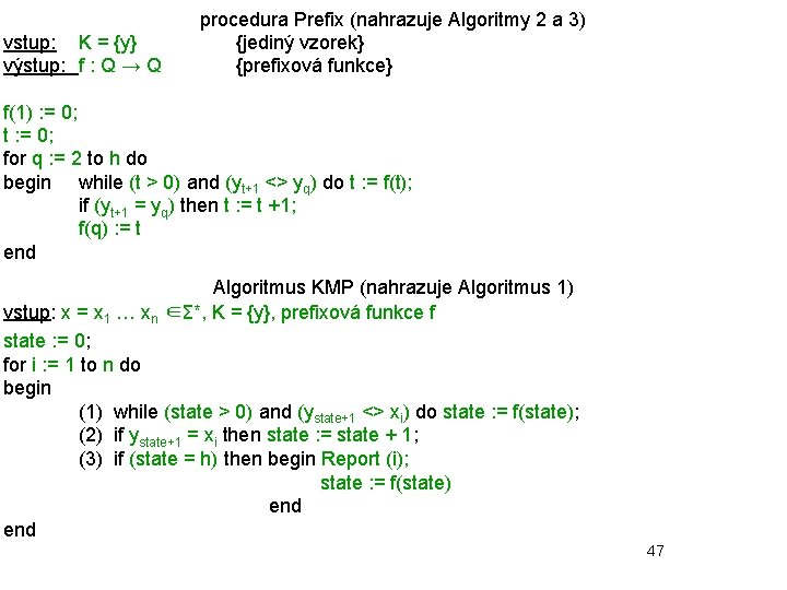 vstup: K = {y} výstup: f : Q → Q procedura Prefix (nahrazuje Algoritmy