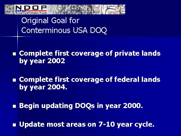 Original Goal for Conterminous USA DOQ n Complete first coverage of private lands by