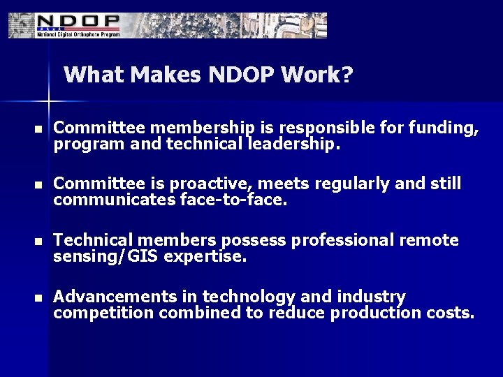 What Makes NDOP Work? n Committee membership is responsible for funding, program and technical