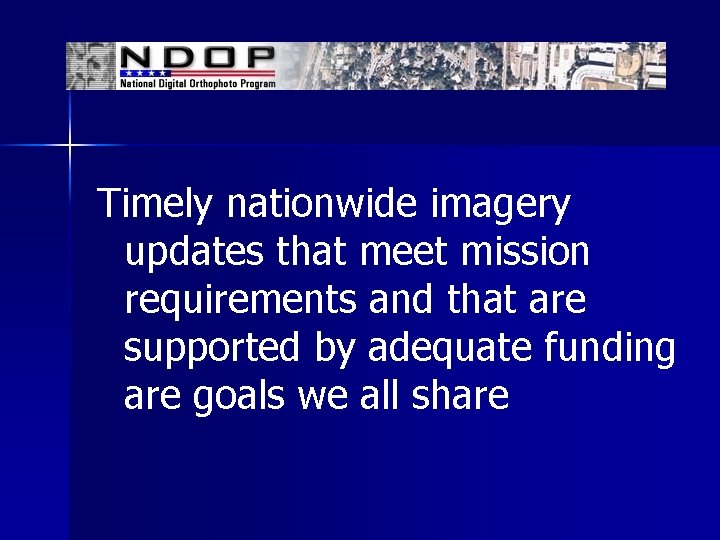 Timely nationwide imagery updates that meet mission requirements and that are supported by adequate