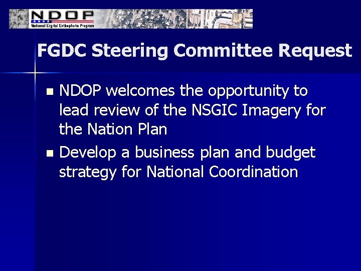 FGDC Steering Committee Request NDOP welcomes the opportunity to lead review of the NSGIC
