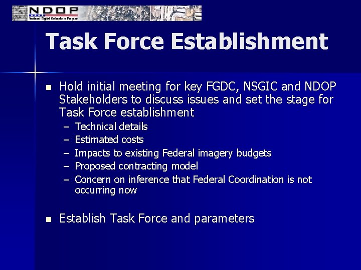 Task Force Establishment n Hold initial meeting for key FGDC, NSGIC and NDOP Stakeholders