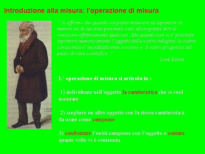 Introduzione alla misura: l’operazione di misura “ Io affermo che quando voi potete misurare