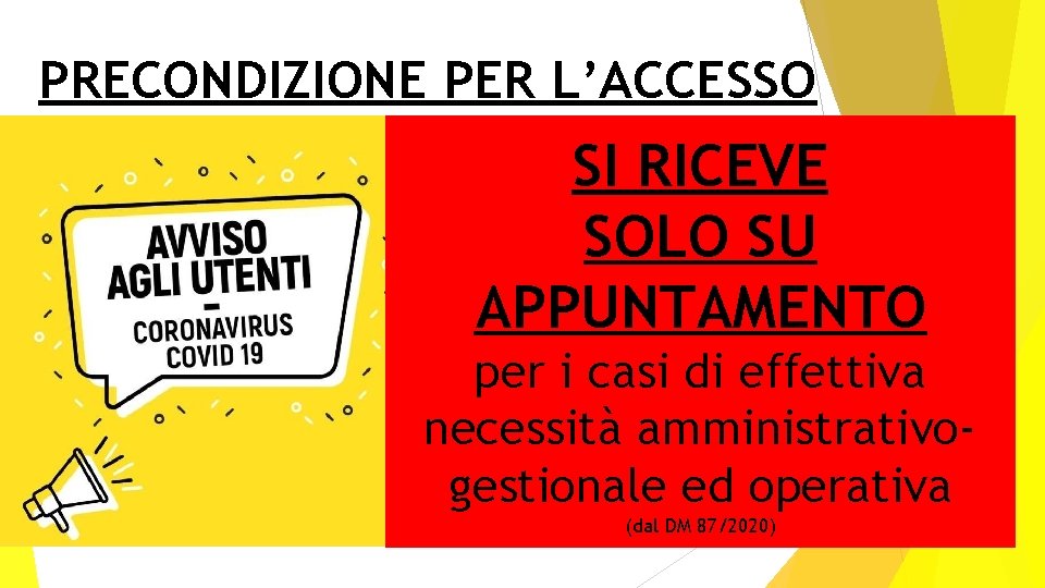 PRECONDIZIONE PER L’ACCESSO SI RICEVE SOLO SU APPUNTAMENTO per i casi di effettiva necessità