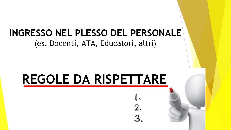 INGRESSO NEL PLESSO DEL PERSONALE (es. Docenti, ATA, Educatori, altri) REGOLE DA RISPETTARE 