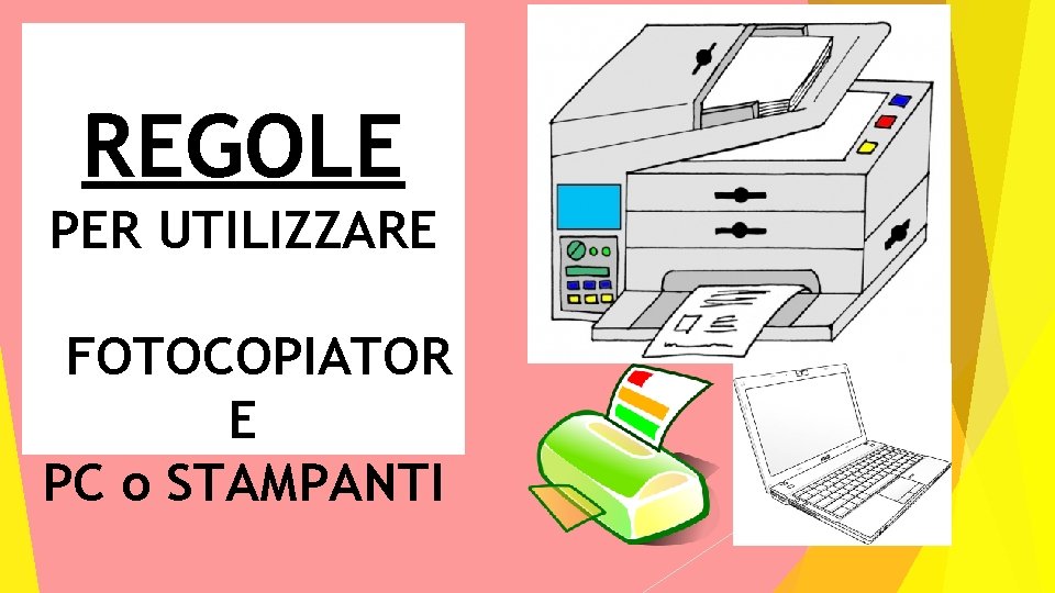 REGOLE PER UTILIZZARE FOTOCOPIATOR E PC o STAMPANTI 