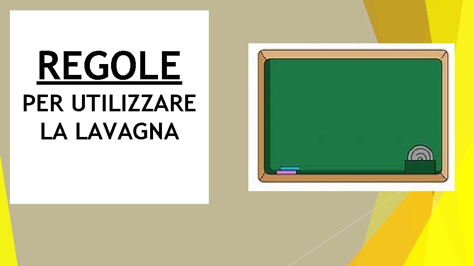 REGOLE PER UTILIZZARE LA LAVAGNA 