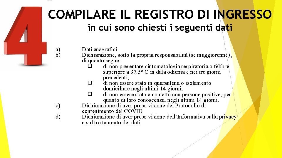 COMPILARE IL REGISTRO DI INGRESSO in cui sono chiesti i seguenti dati a) b)