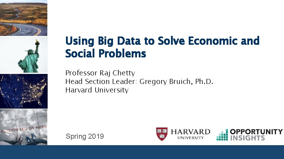 Using Big Data to Solve Economic and Social Problems Professor Raj Chetty Head Section