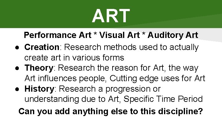 ART Performance Art * Visual Art * Auditory Art ● Creation: Research methods used