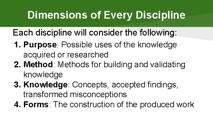 Dimensions of Every Discipline Each discipline will consider the following: 1. Purpose: Possible uses