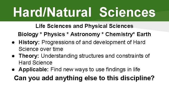 Hard/Natural Sciences Life Sciences and Physical Sciences Biology * Physics * Astronomy * Chemistry*
