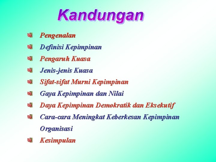 Pengenalan Definisi Kepimpinan Pengaruh Kuasa Jenis-jenis Kuasa Sifat-sifat Murni Kepimpinan Gaya Kepimpinan dan Nilai