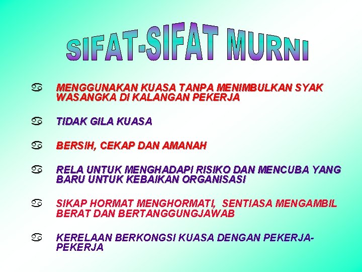 a MENGGUNAKAN KUASA TANPA MENIMBULKAN SYAK WASANGKA DI KALANGAN PEKERJA a TIDAK GILA KUASA