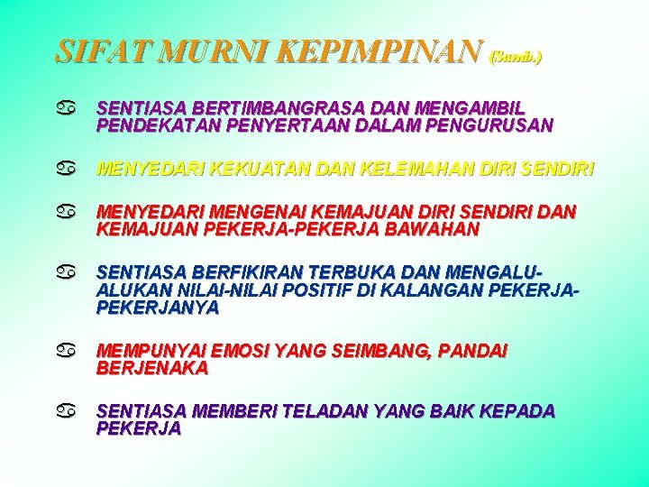 SIFAT MURNI KEPIMPINAN (Samb. ) a SENTIASA BERTIMBANGRASA DAN MENGAMBIL PENDEKATAN PENYERTAAN DALAM PENGURUSAN