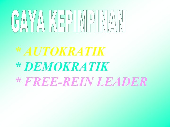 * AUTOKRATIK * DEMOKRATIK * FREE-REIN LEADER 