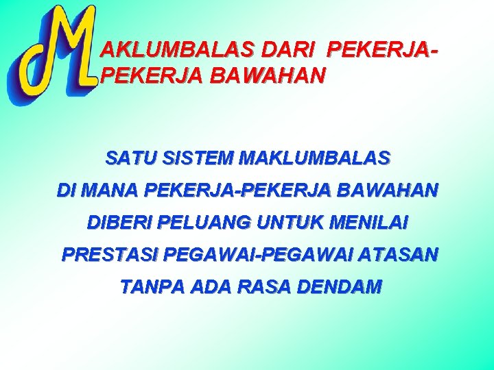 AKLUMBALAS DARI PEKERJA BAWAHAN SATU SISTEM MAKLUMBALAS DI MANA PEKERJA-PEKERJA BAWAHAN DIBERI PELUANG UNTUK