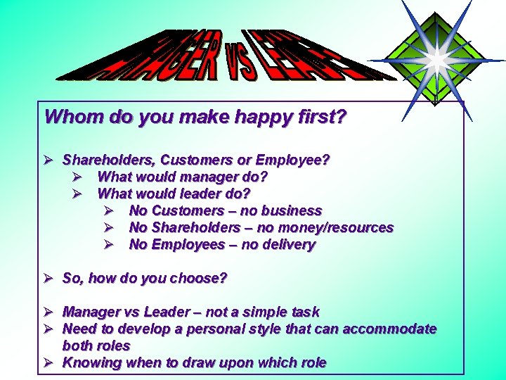 Whom do you make happy first? Ø Shareholders, Customers or Employee? Ø What would