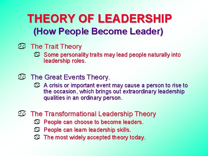 THEORY OF LEADERSHIP (How People Become Leader) a The Trait Theory a Some personality