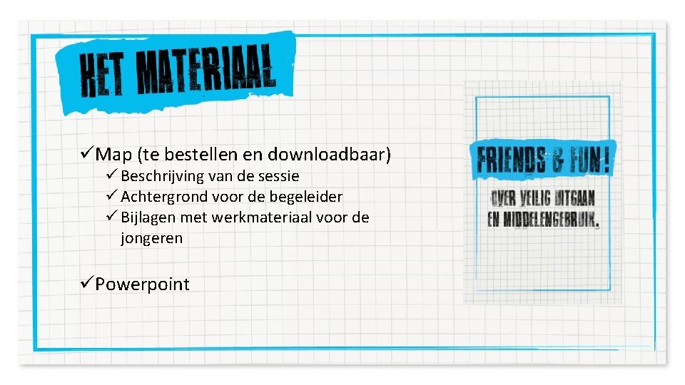 üMap (te bestellen en downloadbaar) ü Beschrijving van de sessie ü Achtergrond voor de