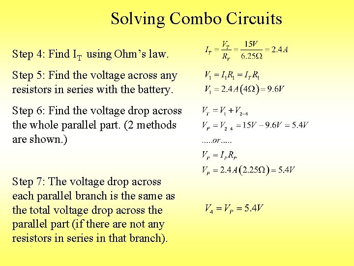 Solving Combo Circuits Step 4: Find IT using Ohm’s law. Step 5: Find the