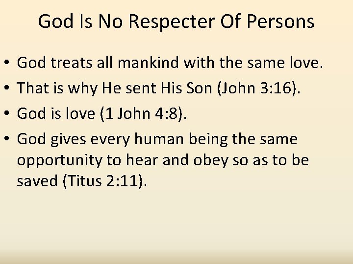 God Is No Respecter Of Persons • • God treats all mankind with the