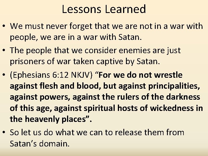 Lessons Learned • We must never forget that we are not in a war