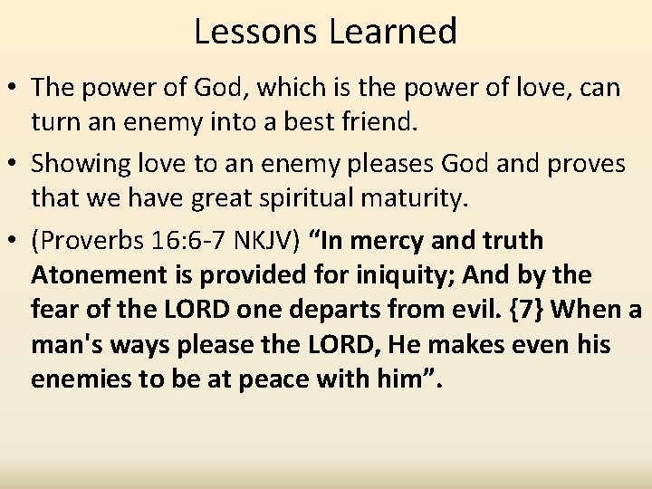 Lessons Learned • The power of God, which is the power of love, can