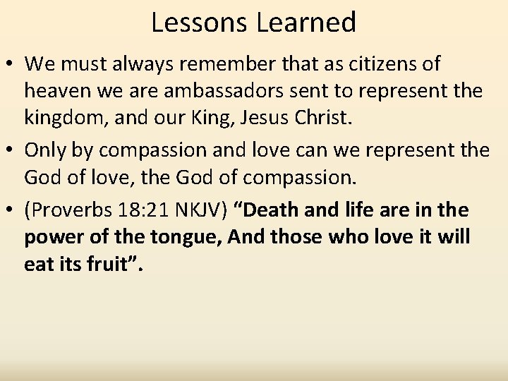 Lessons Learned • We must always remember that as citizens of heaven we are