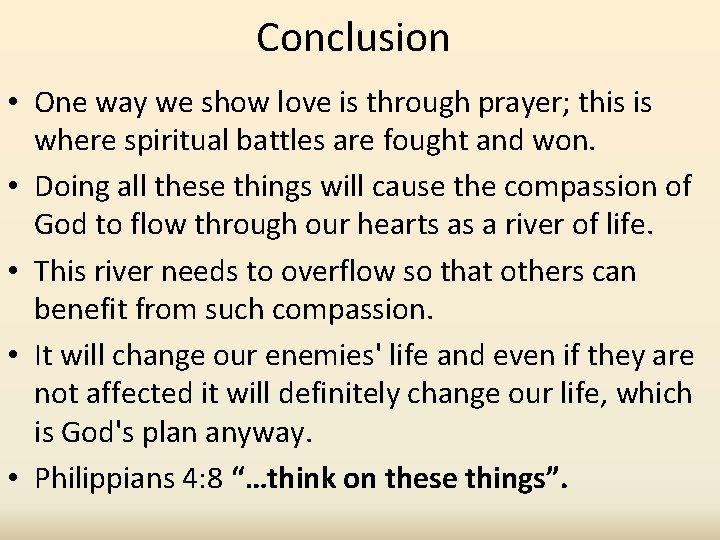 Conclusion • One way we show love is through prayer; this is where spiritual