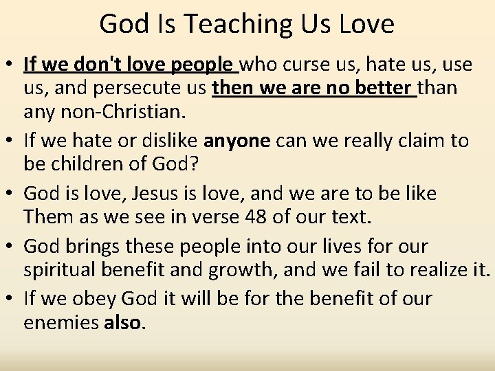 God Is Teaching Us Love • If we don't love people who curse us,