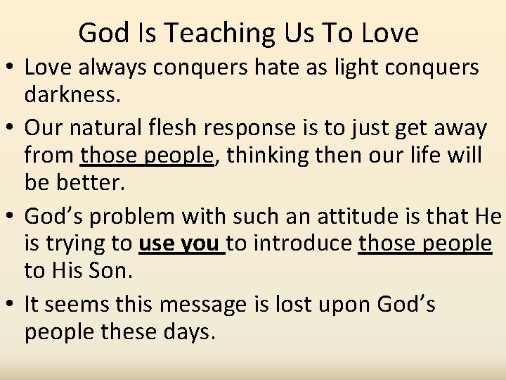 God Is Teaching Us To Love • Love always conquers hate as light conquers