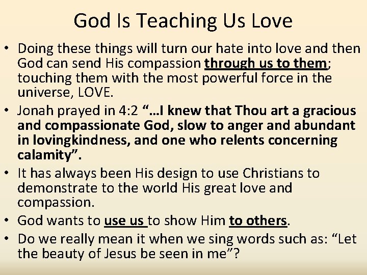 God Is Teaching Us Love • Doing these things will turn our hate into