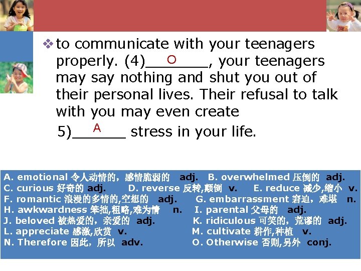 v to communicate with your teenagers O properly. (4)_______, your teenagers may say nothing