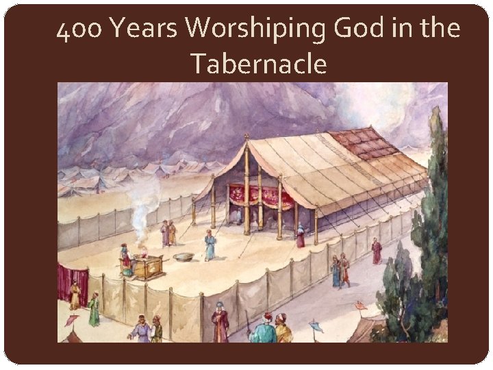 400 Years Worshiping God in the Tabernacle 