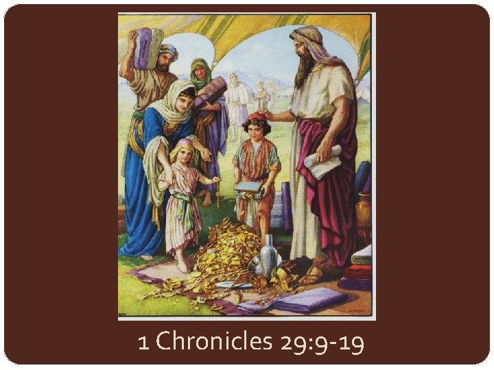 1 Chronicles 29: 9 -19 