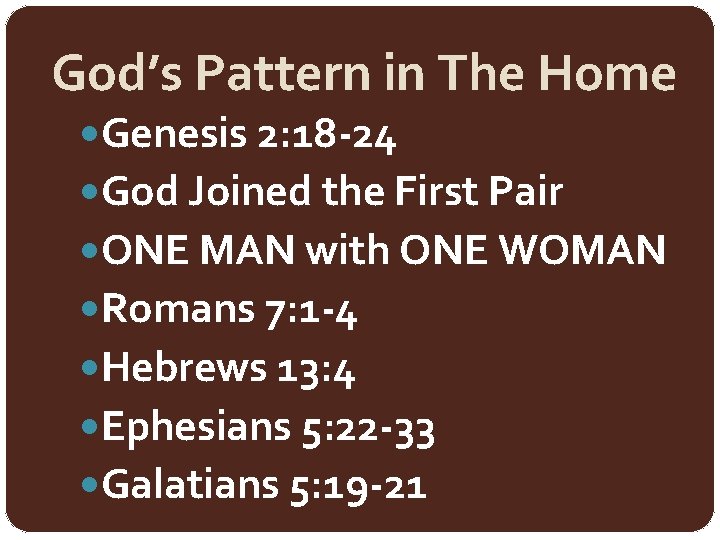 God’s Pattern in The Home Genesis 2: 18 -24 God Joined the First Pair