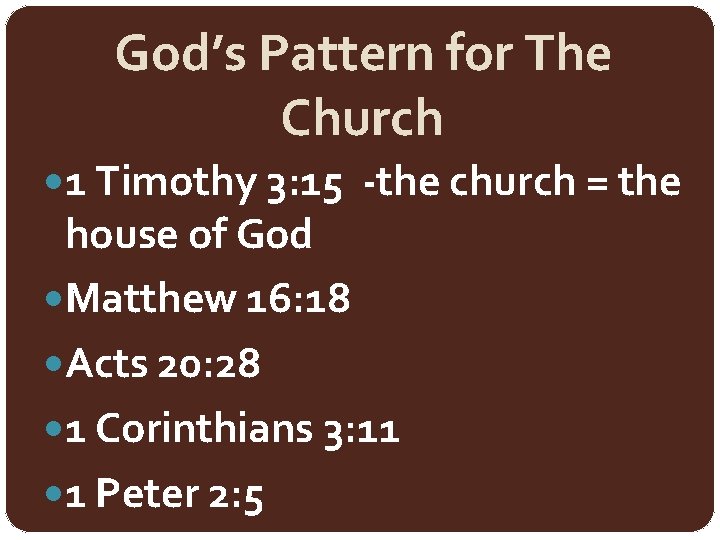 God’s Pattern for The Church 1 Timothy 3: 15 -the church = the house