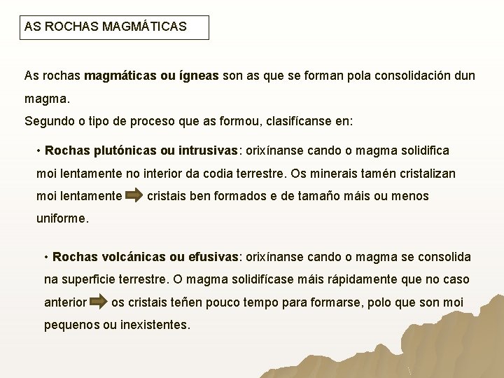 AS ROCHAS MAGMÁTICAS As rochas magmáticas ou ígneas son as que se forman pola AS ROCHAS MAGMÁTICAS As rochas magmáticas ou ígneas son as que se forman pola