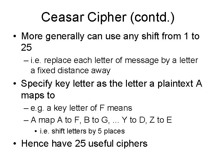 Ceasar Cipher (contd. ) • More generally can use any shift from 1 to