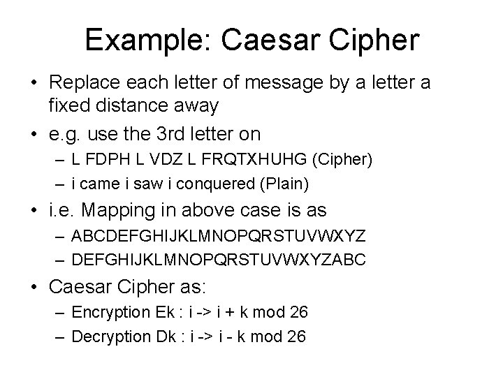 Example: Caesar Cipher • Replace each letter of message by a letter a fixed