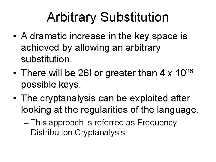 Arbitrary Substitution • A dramatic increase in the key space is achieved by allowing