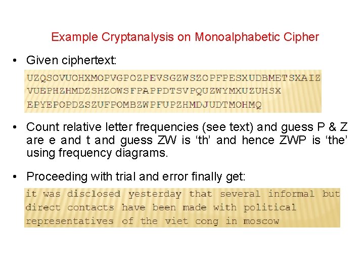 Example Cryptanalysis on Monoalphabetic Cipher • Given ciphertext: • Count relative letter frequencies (see