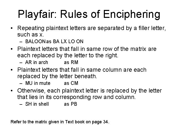 Playfair: Rules of Enciphering • Repeating plaintext letters are separated by a filler letter,