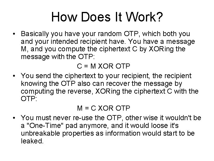 How Does It Work? • Basically you have your random OTP, which both you