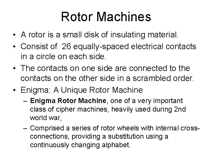 Rotor Machines • A rotor is a small disk of insulating material. • Consist