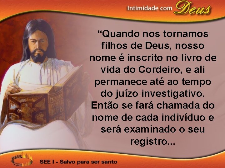 “Quando nos tornamos filhos de Deus, nosso nome é inscrito no livro de vida