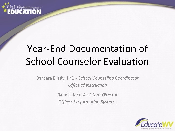 Year-End Documentation of School Counselor Evaluation Barbara Brady, Ph. D - School Counseling Coordinator